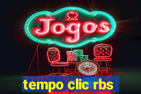 tempo clic rbs